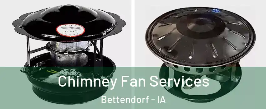  Chimney Fan Services Bettendorf - IA