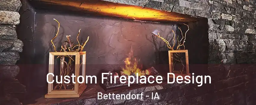  Custom Fireplace Design Bettendorf - IA