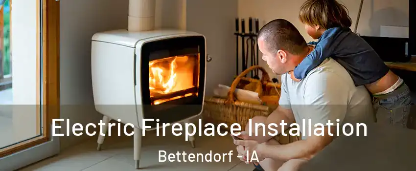  Electric Fireplace Installation Bettendorf - IA