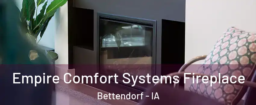  Empire Comfort Systems Fireplace Bettendorf - IA