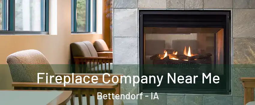  Fireplace Company Near Me Bettendorf - IA