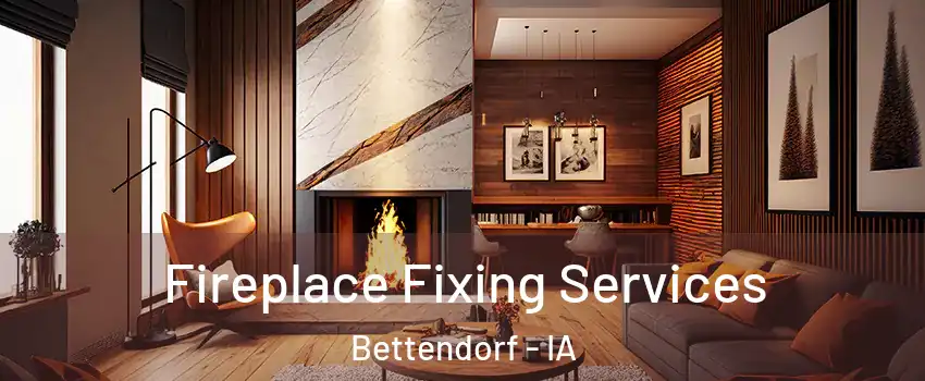  Fireplace Fixing Services Bettendorf - IA