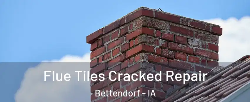  Flue Tiles Cracked Repair Bettendorf - IA