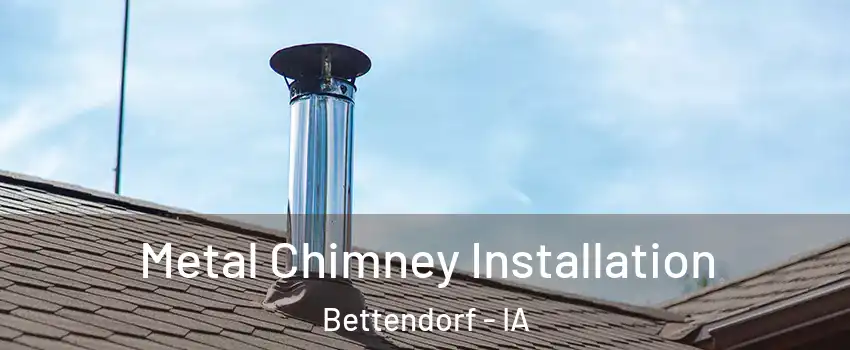  Metal Chimney Installation Bettendorf - IA