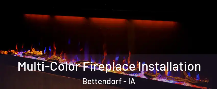  Multi-Color Fireplace Installation Bettendorf - IA