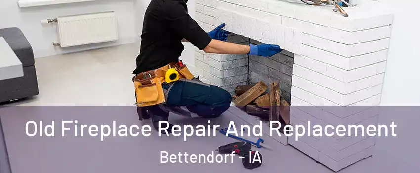  Old Fireplace Repair And Replacement Bettendorf - IA
