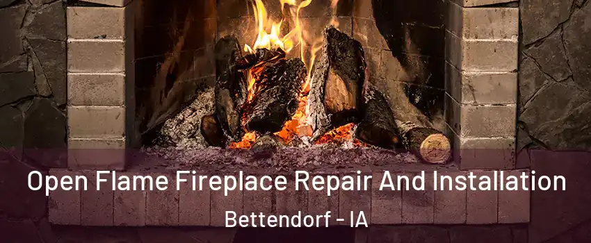  Open Flame Fireplace Repair And Installation Bettendorf - IA