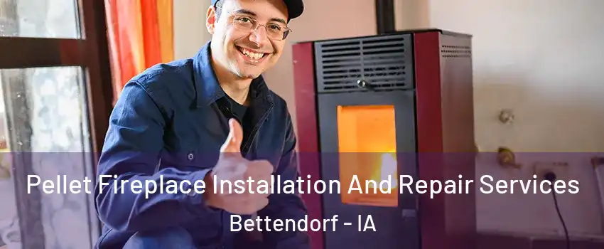  Pellet Fireplace Installation And Repair Services Bettendorf - IA