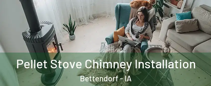 Pellet Stove Chimney Installation Bettendorf - IA
