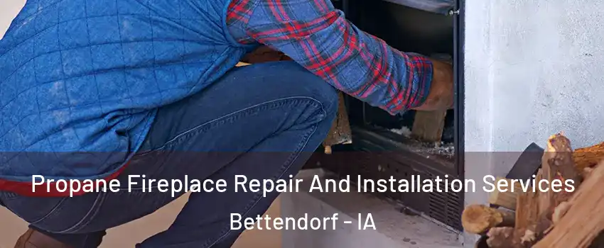  Propane Fireplace Repair And Installation Services Bettendorf - IA
