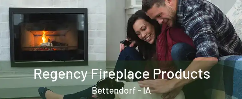  Regency Fireplace Products Bettendorf - IA