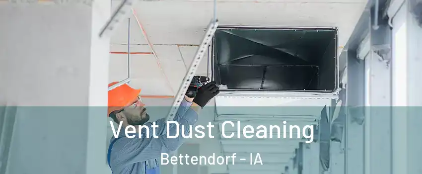  Vent Dust Cleaning Bettendorf - IA